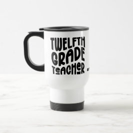 Twelfth Grade Teacher Black Typography  Reisebecher