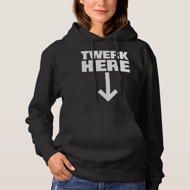 Twerk Here 32 Hoodie (Vorderseite)