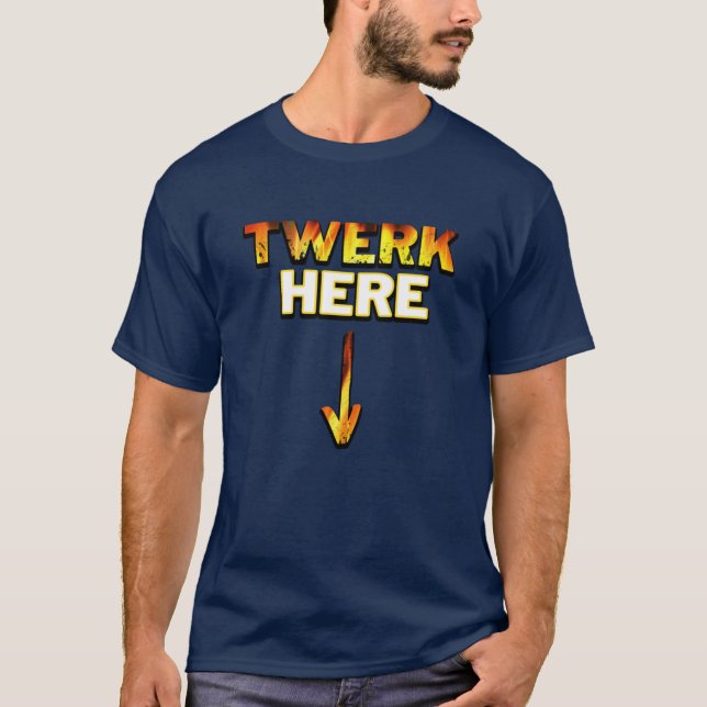 Twerk Here|Twerk Dancing|Twerk City T - Shirt (Vorderseite)