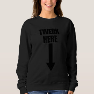 Twerk hier Pfeil nach unten Unangebrachter Humor M Sweatshirt