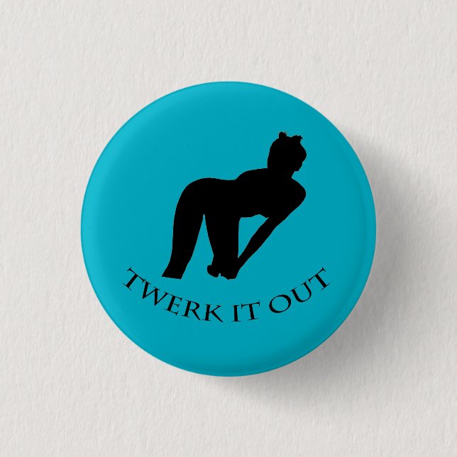 Twerk knöpft es heraus Abzeichen-Button Button (Vorderseite)