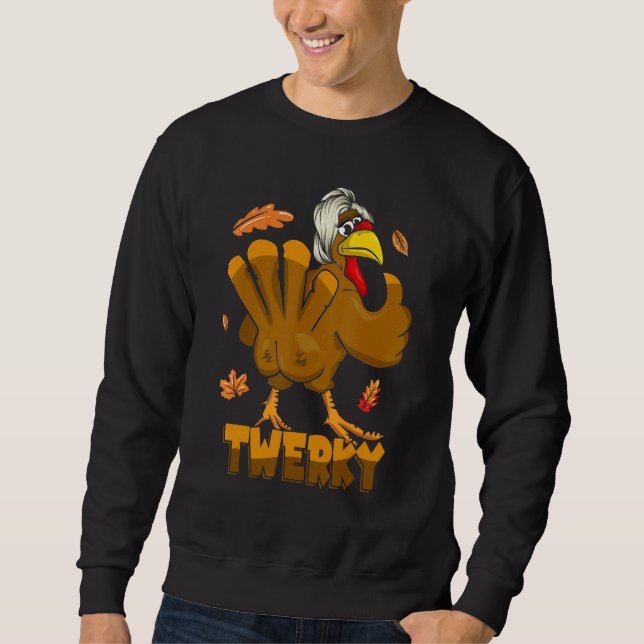 Twerking Turkey For Mens Womens Twerky Dance Danci Sweatshirt (Vorderseite)