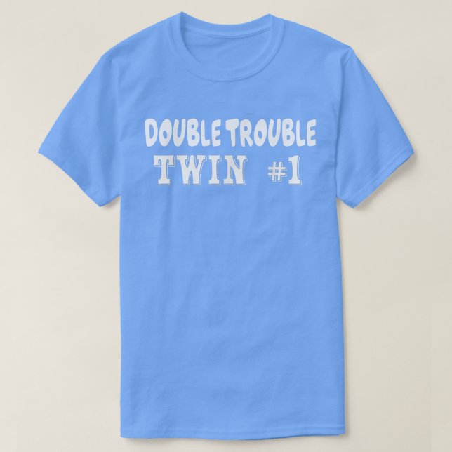 Twin 1 Double Trouble Twins T s  T-Shirt (Design vorne)