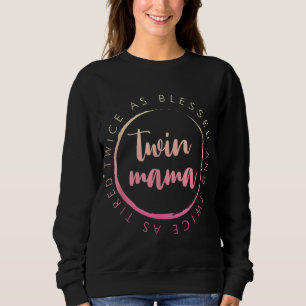 Twin Mama zweimal so gesegnet und zweimal wie Müde Sweatshirt