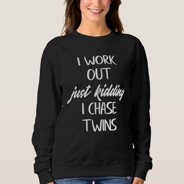 Twin Mom i workout just kidding i chase twins Moth Sweatshirt (Vorderseite)