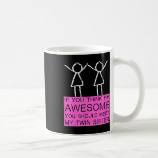Twin Sister T Shirt, wenn Sie denken, dass ich Pha Kaffeetasse