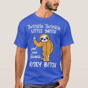 Twinkle Little Snitch Mind Ihre Sloth Funny Sarcas T-Shirt