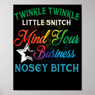 Twinkle Twinkle Little Snitch Mind Your Business N Poster