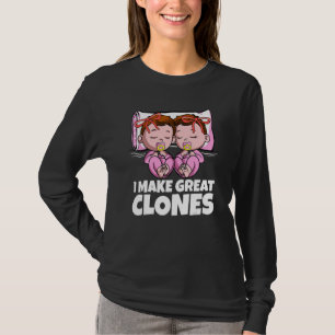 Twins Girls I Make Great Clones Vater Mama Twin Da T-Shirt