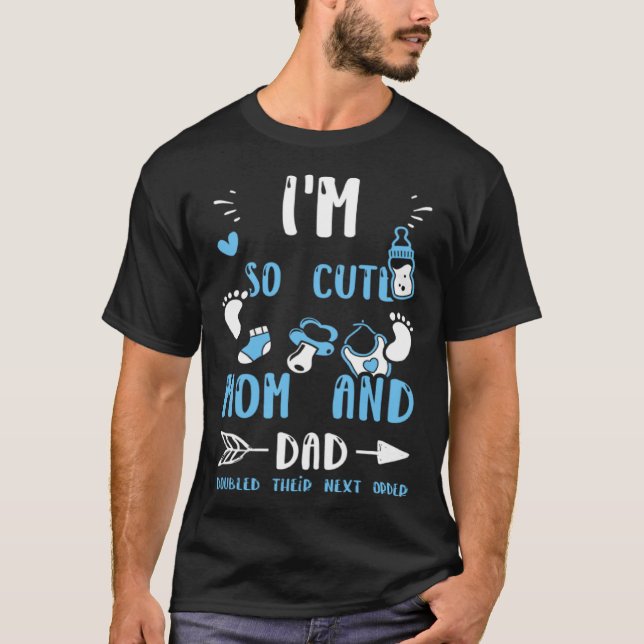 Twins I'm So Cute Mom And Dad Doubled Their Nex... T-Shirt (Vorderseite)