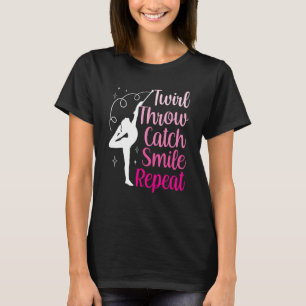 Twirler Majorettes Twirl Throw Catch Smile Baton T T-Shirt