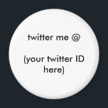 Twitter me @ (Ihre Twitter-ID hier) The MUSEUM Magnet<br><div class="desc">"Twitter me @ (Ihr Twitter-ID hier)",  Twitter mich @ (Ihr Twitter-ID hier) Das MUSEUM Zazzle Geschenke,  Gifts The MUSEUM Zazzle jGibney Design Vorlagen, </div>