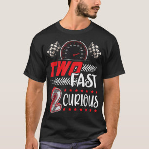 Two Fast 2 Curious racing 2nd Birthday two T-Shirt