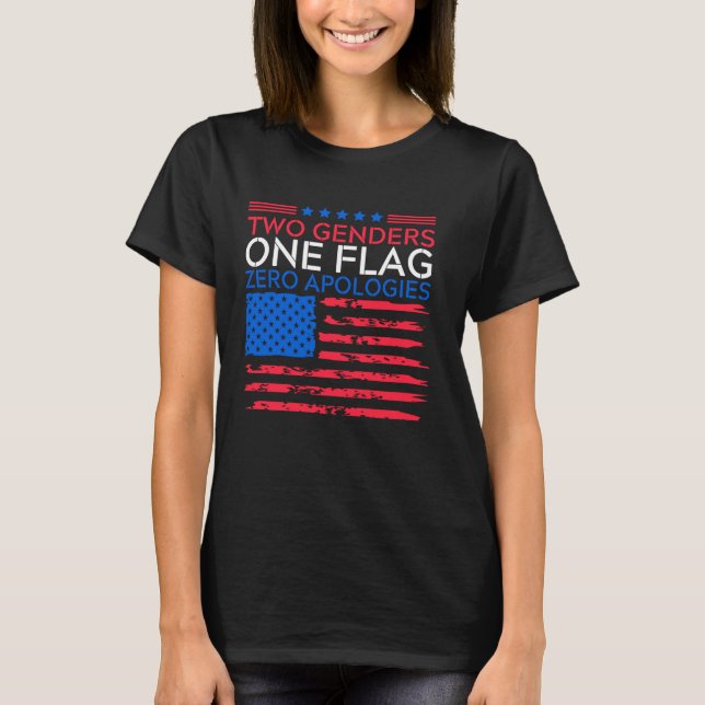 Two Genders One Flag Zero Apologies Patriotic Tee (Vorderseite)