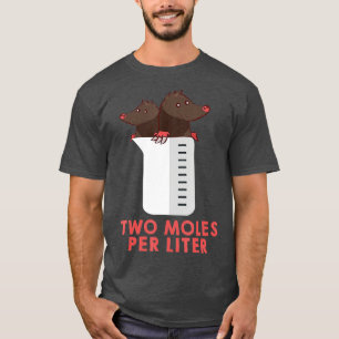 Two Moles Per Liter Funny Chemie Science T-Shirt