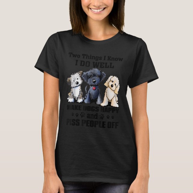 Two Things I Know I Do Well Make Dogs Happy Funny  T-Shirt (Vorderseite)