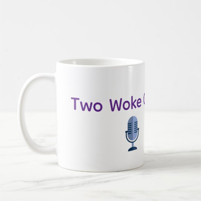 Two Woke Chics Podcast Tasse (Links)