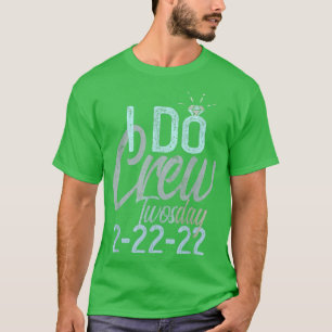 TWOSDAY 2222 I DO CREW Brautparty Bride Bachelo T-Shirt