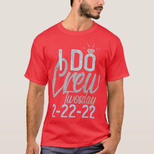 TWOSDAY 2222 I DO CREW Brautparty Bride Bachelo T-Shirt