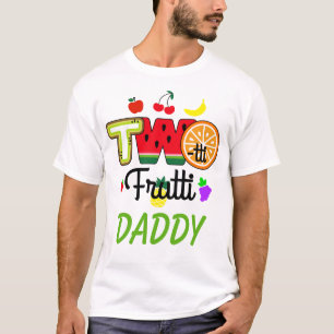 Twotti Fruitti Birthday Girl   Daddy T - Shirt