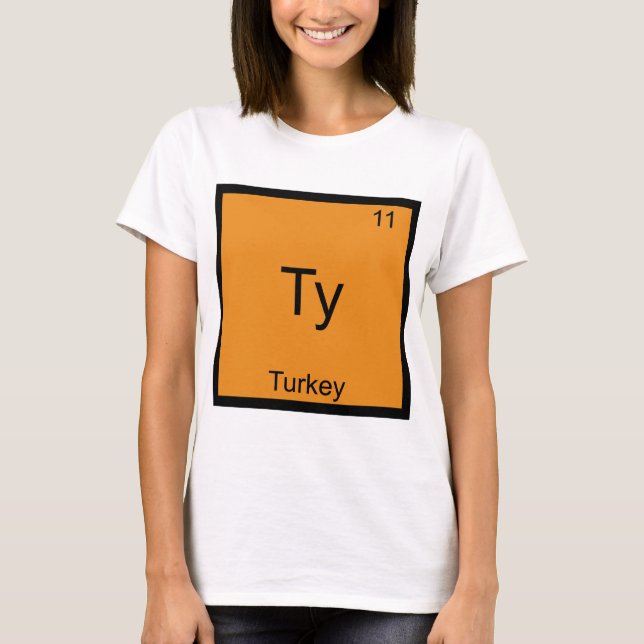 Ty - Turkey Funny Element Meme Chemistry T - Shirt (Vorderseite)