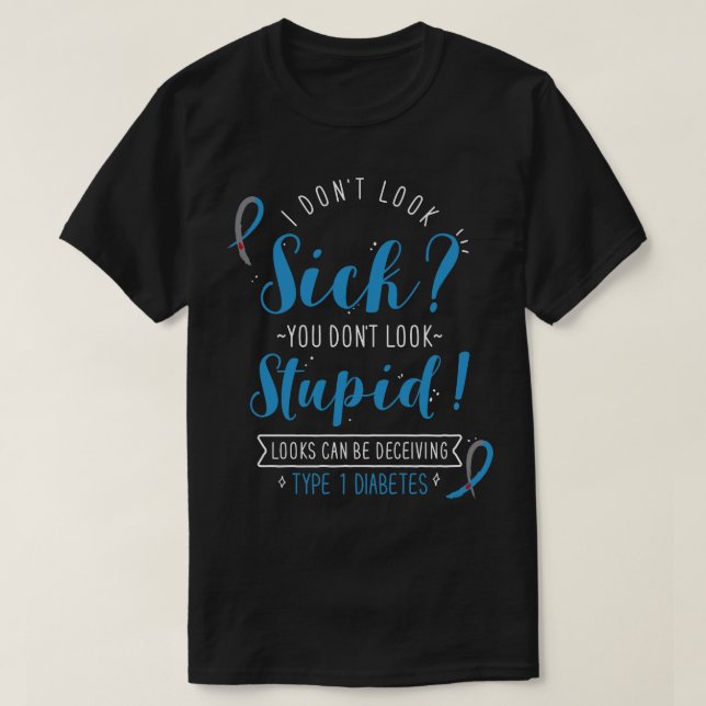 Typ 1 Diabetes Ich sehe nicht krank aus T-Shirt (Design vorne)