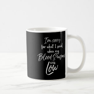 Typ 1 Es tut mir leid für das, was ich gesagt habe Kaffeetasse