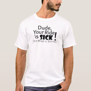 Typ, deine Fahrt ist krank...aber meine ist besser T-Shirt