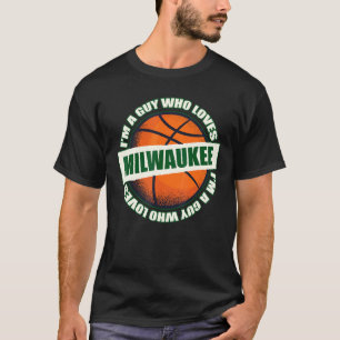 Typ der Milwaukee Basketball liebt - B-Ball City W T-Shirt