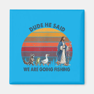 Typ Er sagte wir gehen angeln Jesus Tiere Magnet