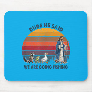 Typ Er sagte wir gehen angeln Jesus Tiere Mousepad
