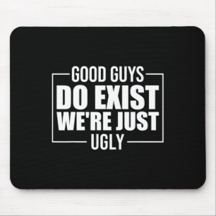 Typ existieren, wir sind nur ein hässlicher Sonnen Mousepad