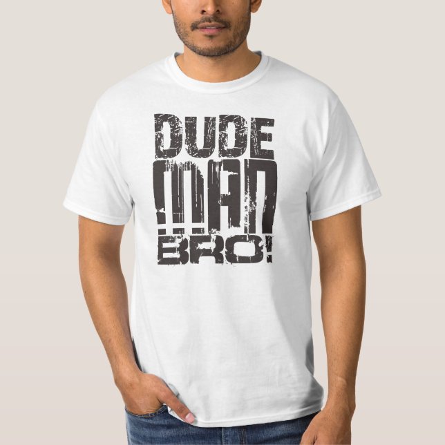 Typ-Mann Bro! T-Shirt (Vorderseite)