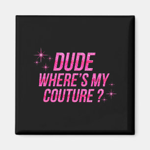 Typ Mann Wo ist mein Couture-Kostüm-Zitat Sagen Hu Magnet