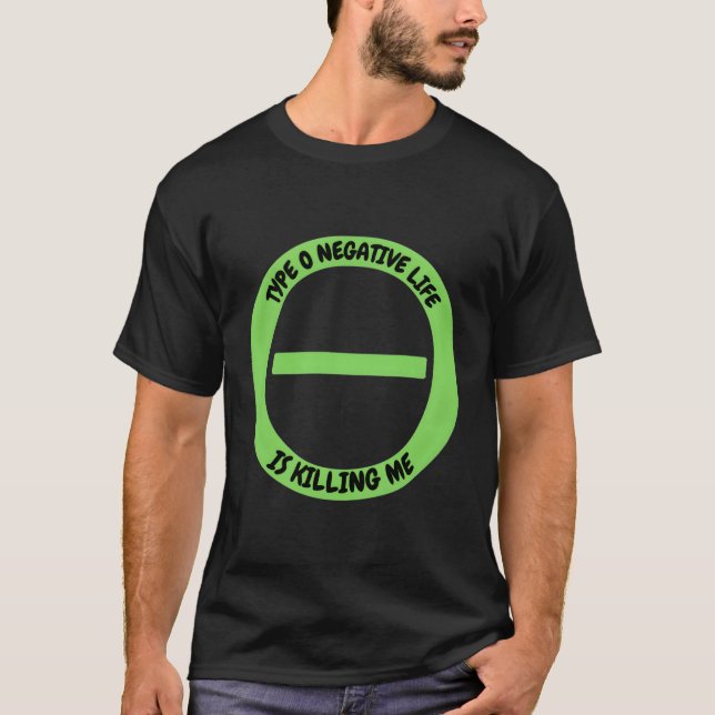 Typ O negatives Leben T-Shirt (Vorderseite)