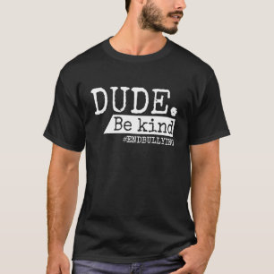 Typ sei ein freundlicher Anti-Bullying Unity Day w T-Shirt