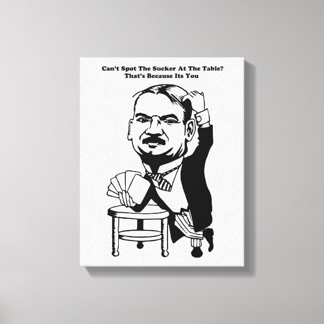 Typ spielen Poker Casino sucker zitiert Kunst Leinwanddruck (Vorderseite)