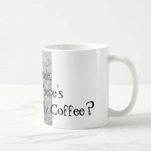 Typ, wo ist mein Kaffee? Tasse