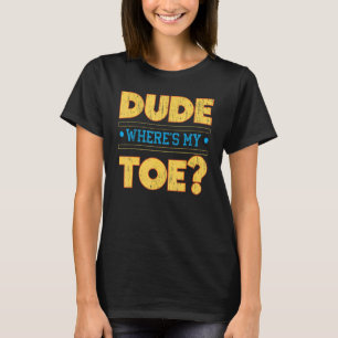 Typ Wo ist mein Toe Amputee Amputationsstuhl? T-Shirt