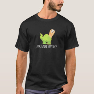 Typ Wo Ist Mein Zeh  Amputation Brontosaurus Amput T-Shirt