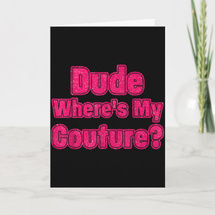 Typ wo ist meine Couture Sarkastischer Humor Lusti Karte