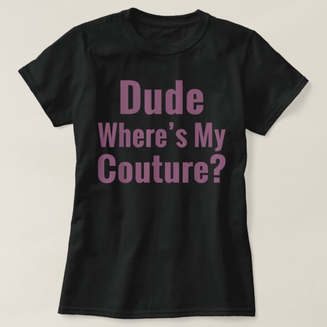 Typ Wo ist meine Couture? T-Shirt (Design vorne)