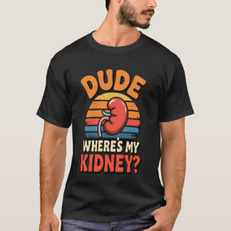 Typ Wo ist meine Niere Lustige Organspender Kranke T-Shirt