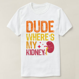 Typ Wo ist meine Nierentransplantation Cool T-Shirt