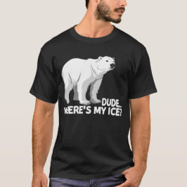 Typ, wo mein Eisklima-Eisbär ist T-Shirt