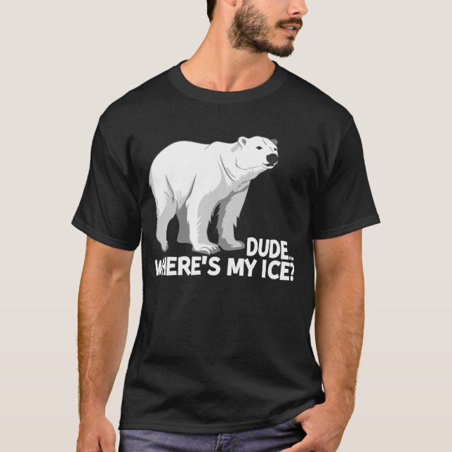 Typ, wo mein Eisklima-Eisbär ist T-Shirt (Vorderseite)