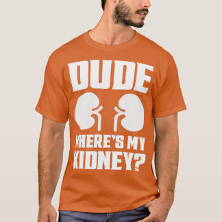 Typ, wo mein Nierenkind sich wohl fühlt T-Shirt