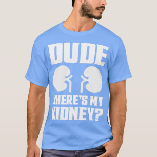 Typ, wo mein Nierenkind sich wohl fühlt T-Shirt