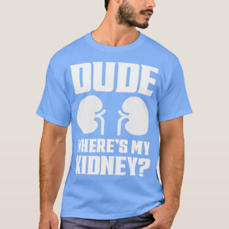 Typ, wo mein Nierenkind sich wohl fühlt T-Shirt