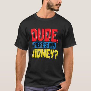 Typ, woher meine Nierensorgel Spender Transplantat T-Shirt
